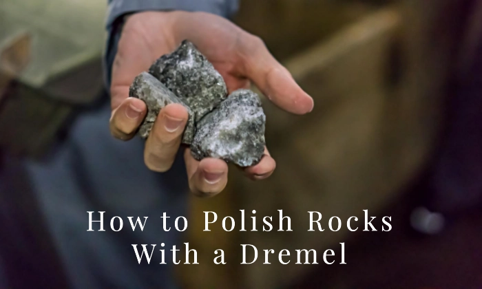 How to polish rocks with a dremel